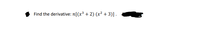 Find the derivative: n[(x³ + 2) (x² + 3)].
