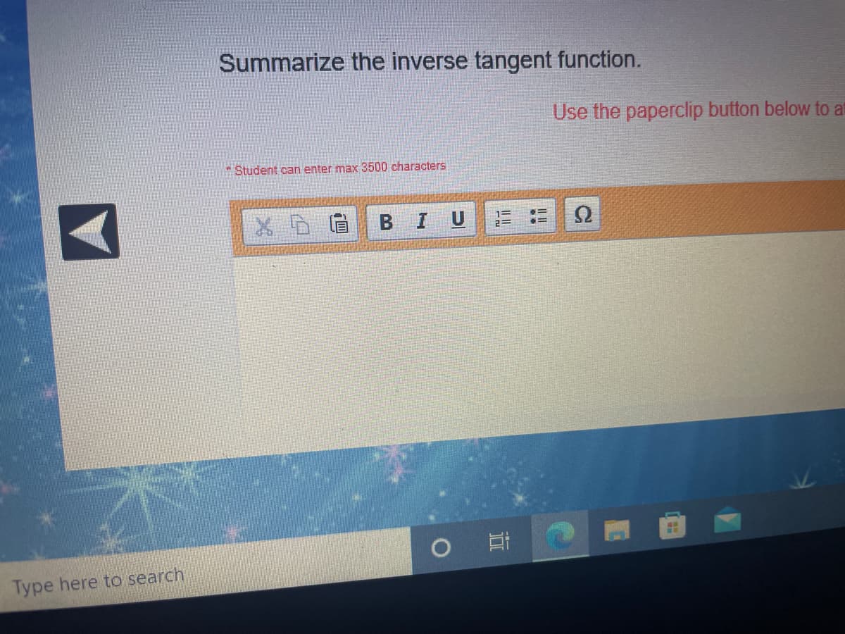 Summarize the inverse tangent function.
Use the paperclip button below to at
Student can enter max 3500 characters
BIU
Type here to search
