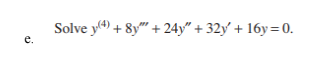 Solve y) + 8y" +24у" + 32y + 1бу %3D 0.
е,

