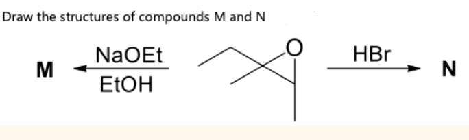 Draw the structures of compounds M and N
NaOEt
HBr
M
N
ELOH
