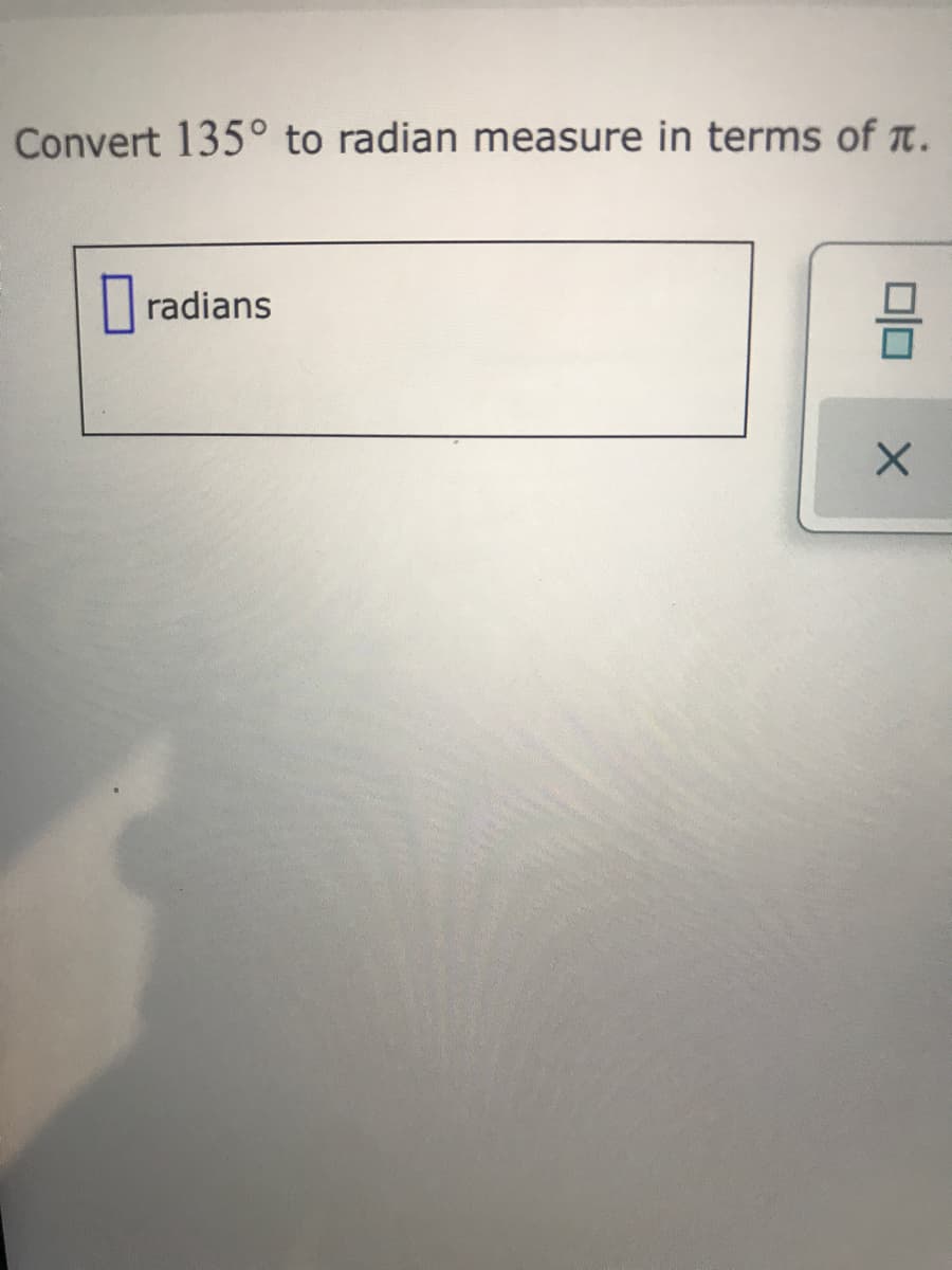 Convert 135° to radian measure in terms of t.
|radians

