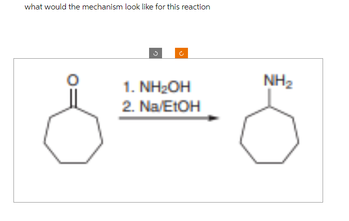 what would the mechanism look like for this reaction
1. NH₂OH
2. Na/EtOH
NH₂