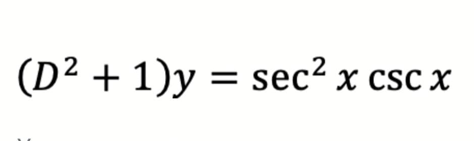 (D² + 1)y = sec² x csc x