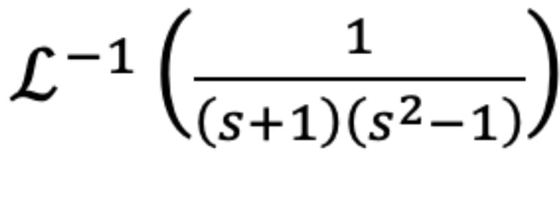 [-1
یا
1
(s+1)(s2-1),