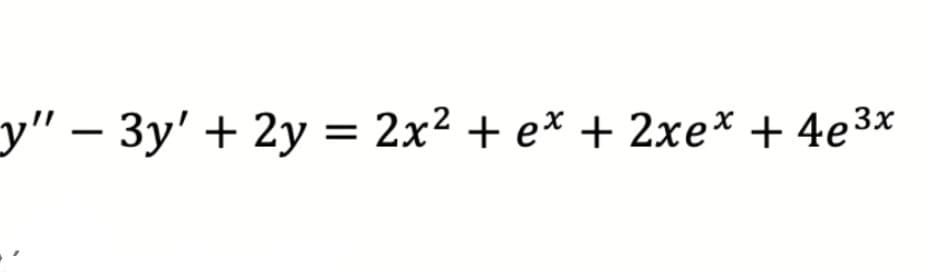 y" - 3y' + 2y = 2x² + ex + 2xe* +4e³x
