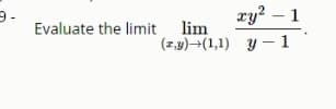 xy? – 1
Evaluate the limit lim
(z.y)(1,1) y – 1
