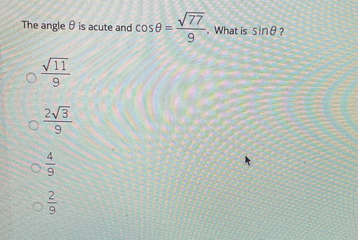 177
What is sine ?
9
The angle 0 is acute and COS 0 =
11
9.
2/3
