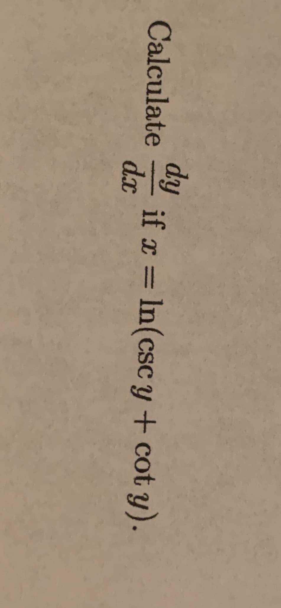 dy
if x = In(csc y + cot y).
dx
Calculate
|3D
