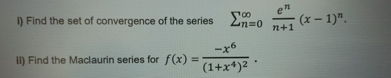 en
I) Find the set of convergence of the series
(x – 1)".
n+1
