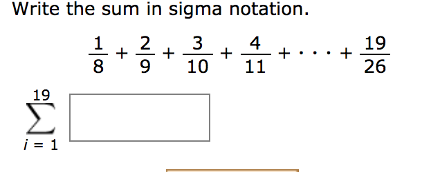Write the sum in sigma notation.
3
4
19
10
11
26
19
Σ
i = 1
~/9
10/-

