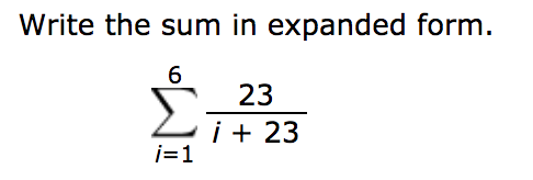Write the sum in expanded form.
6
Σ
23
i + 23
i=1
