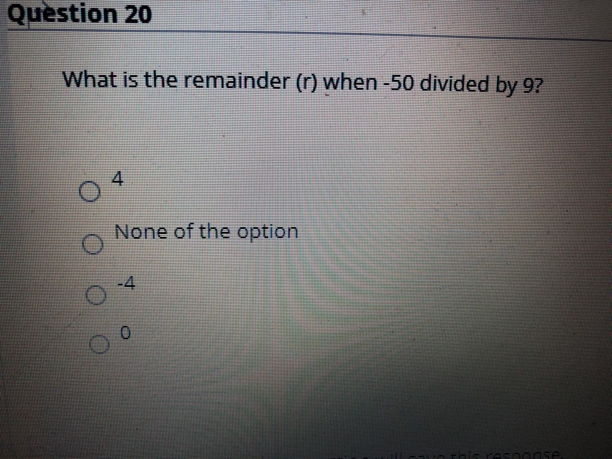 Quèstion 20
What is the remainder (r) when -50 divided by 97
4.
None of the option
