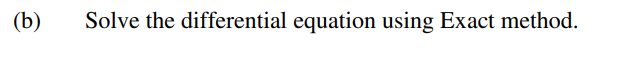 (b)
Solve the differential equation using Exact method.
