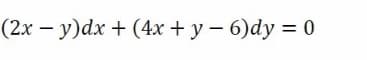 (2x - y)dx + (4x + y - 6)dy = 0