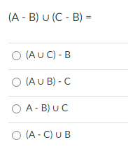 (A- Β ) υ (C- B ) -
O (AU C) - B
O (AU B) - C
O A - B) UC
O (A - C) UB
