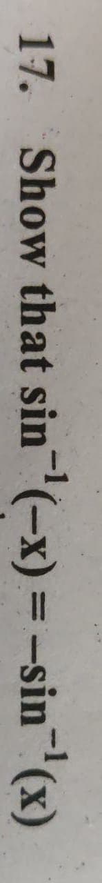 17. Show that sin(-x) = -sin (x)
