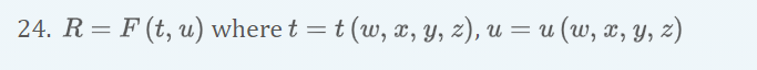 24. R= F (t, u) where t = t (w, x, Y, z), u = u (w, x, Y, z)
