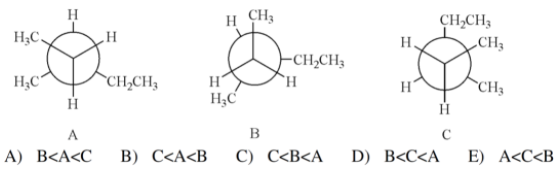 H
H CH3
CH,CH3
„CH3
H;C.
H.
-CH,CH3
H;C°
`CH,CH3
H
`H
`CH3
H;C
A
B
C
А) В<A<С
B) C<A<B
С) С<B<A
D) B<C<A
E) A<C<B
