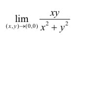 xy
lim
(x,y) → (0,0) x² + y²
2