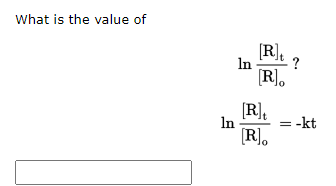 What is the value of
[R],
[R].
In
?
[R],
-kt
In
R].
