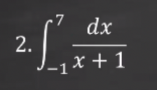 7
dx
2.
-1 x + 1
