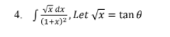4. S;
(1+x)2
Let Vx = tan 0
