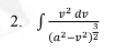 2. S_²²dv
(a²-v²)7
