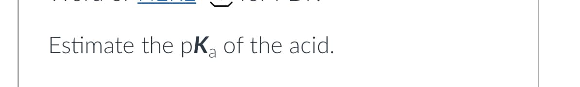 Estimate the pK₂ of the acid.
a