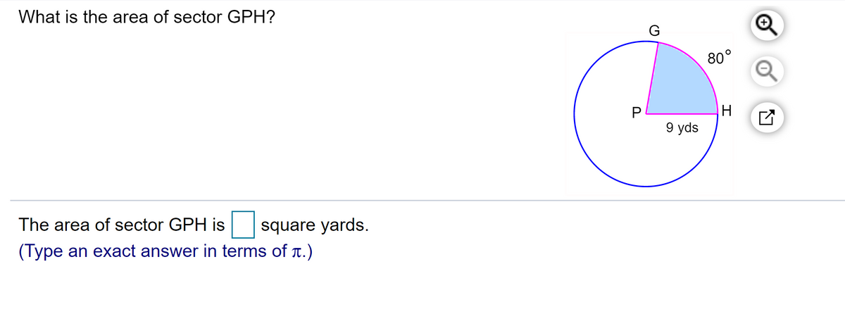 What is the area of sector GPH?
80°
H
9 yds
The area of sector GPH is
square yards.
(Type an exact answer in terms of t.)
