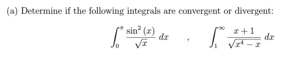 (a) Determine if the following integrals are convergent or divergent:
sin? (x)
x + 1
dx
dx
