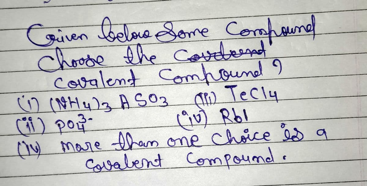Criven below Some Compound
Choose the coudrend
Covalent Compound I
(1) (NH 4 ) 3 ASO3 (Pi) Tecly
(11) powt³-
(90) Rbl
(14) more than one choice is a
Covalent Compound.