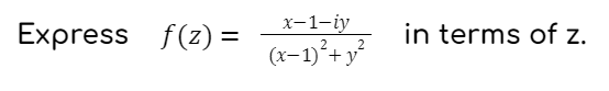 Express f(z) =
x-1-iy
(x−1)² + y²
in terms of z.