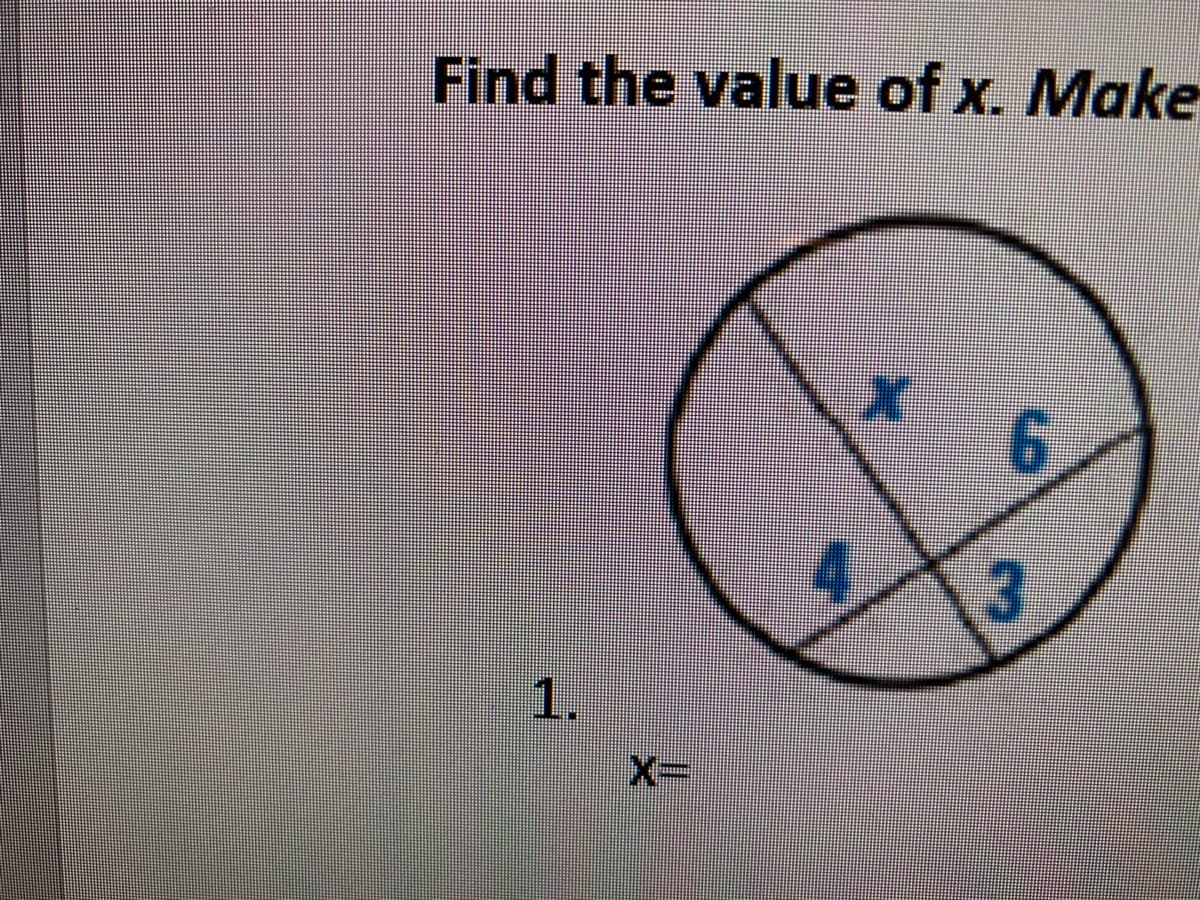 Find the value of x. Make
6.
1.
