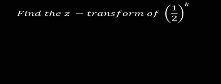 Find the z
I
transform of
HIN
k