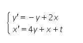 [v' = -y +2x
| x' = 4y + x +t
