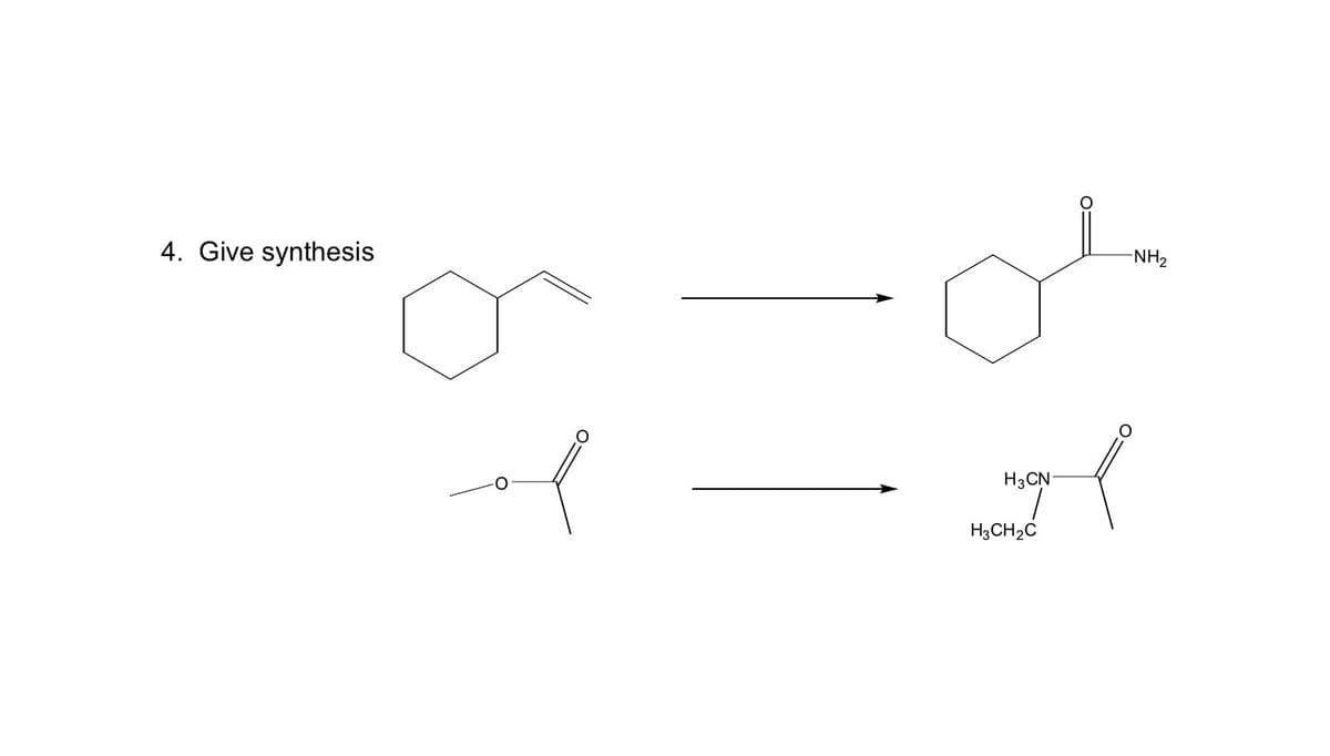4. Give synthesis
-NH₂
of
H3CN-
H3CH₂C