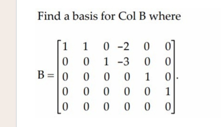 Find a basis for Col B where
[1 1 0 -2 0 0]
