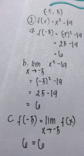 (-5,5)
14(x)=x²-19
9. f(-5) = (5) ²-19
= 25 -19
b. lim x²-19
X→-5
= (-5)² -19
= 25-19
C f(-5) = lim f(x)
X-7-5
6 = 6
ما =
ما -