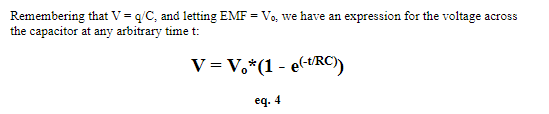 Remembering that V = q/C, and letting EMF = Vo, we have an expression for the voltage across
the capacitor at any arbitrary time t:
V = V,*(1 - e-URC))
eq. 4
