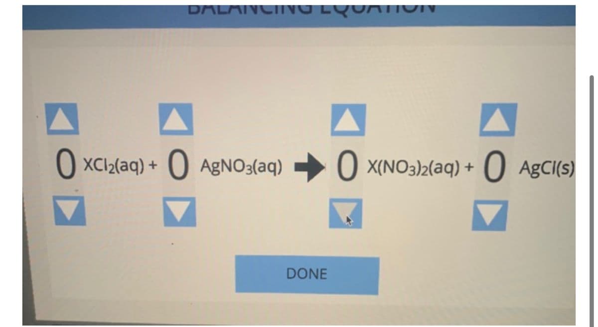 DALAN
XC1₂(aq) + O AgNO3(aq)
DONE
TON
X(NO3)2(aq) +
O AgCl(s)