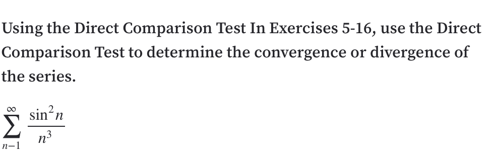 Using the Direct Comparison Test In Exercises 5-16, use the Direct
Comparison Test to determine the convergence or divergence of
the series.
0 sin'n
Σ
n3
n-1
