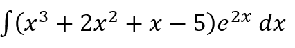 SCx3 + 2x2 + х — 5)е2х dx
