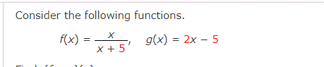Consider the following functions.
f(x) = 5
g(x) = 2x – 5
X +
