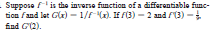Suppose fis the inverse function of a differentiable func-
tion fand let Glr) - 1/F(x). If F(3) – 2 and F(3) –
find G(2).
