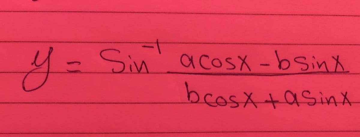1-
Sin' acosxX -bSinx.
bcosx+asin X
