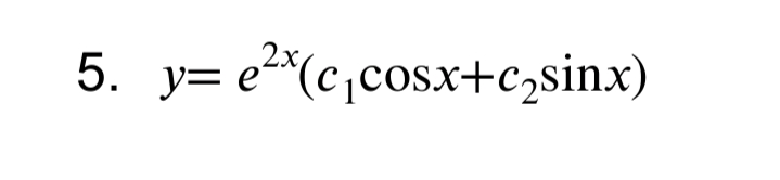 5. y= e²^(c,cosx+c2sinx)
