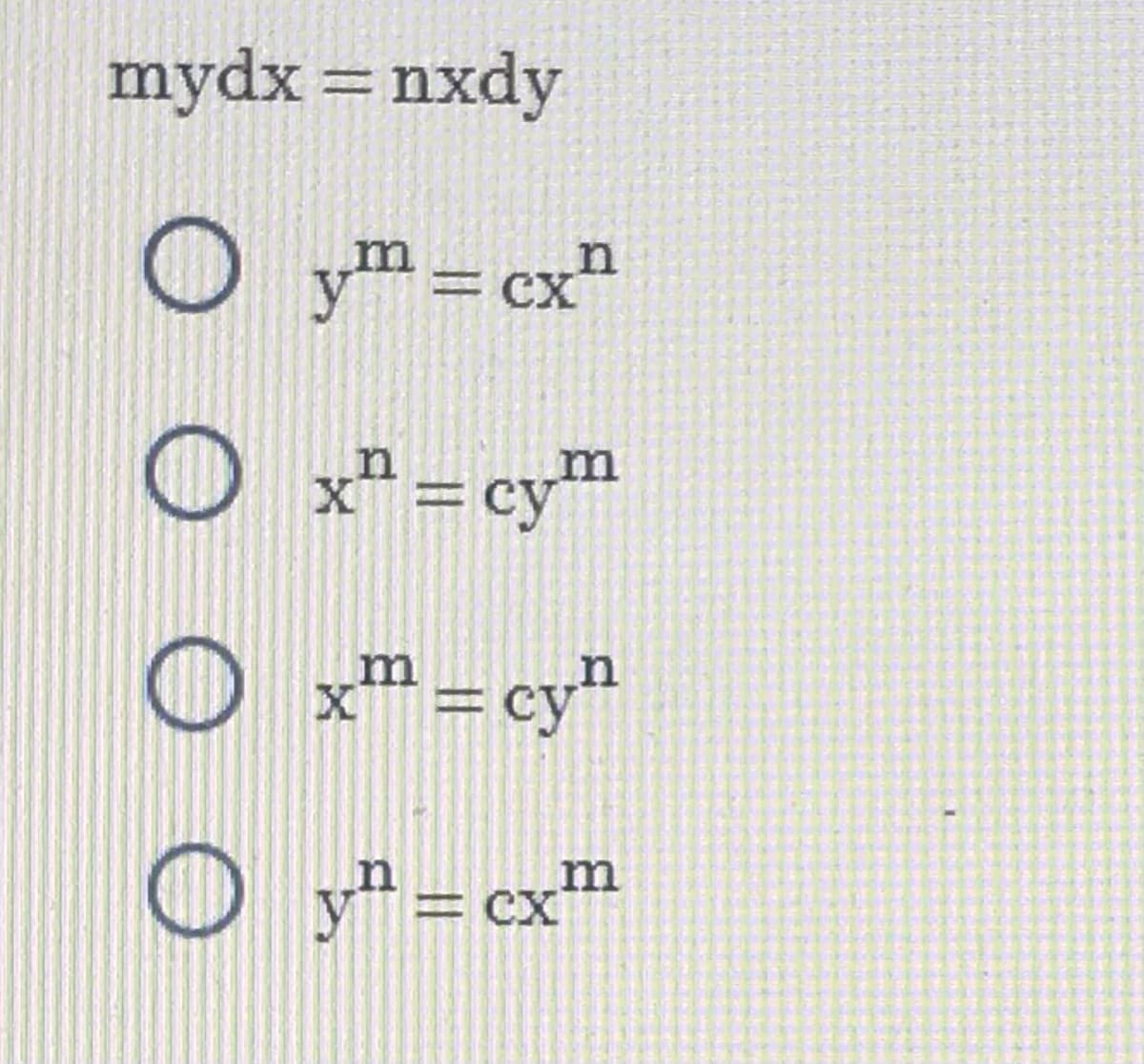 mydx = nxdy
O оо
ym=cxn
x² = cy™
n
xm=cy"
Dy"=
y = cxm