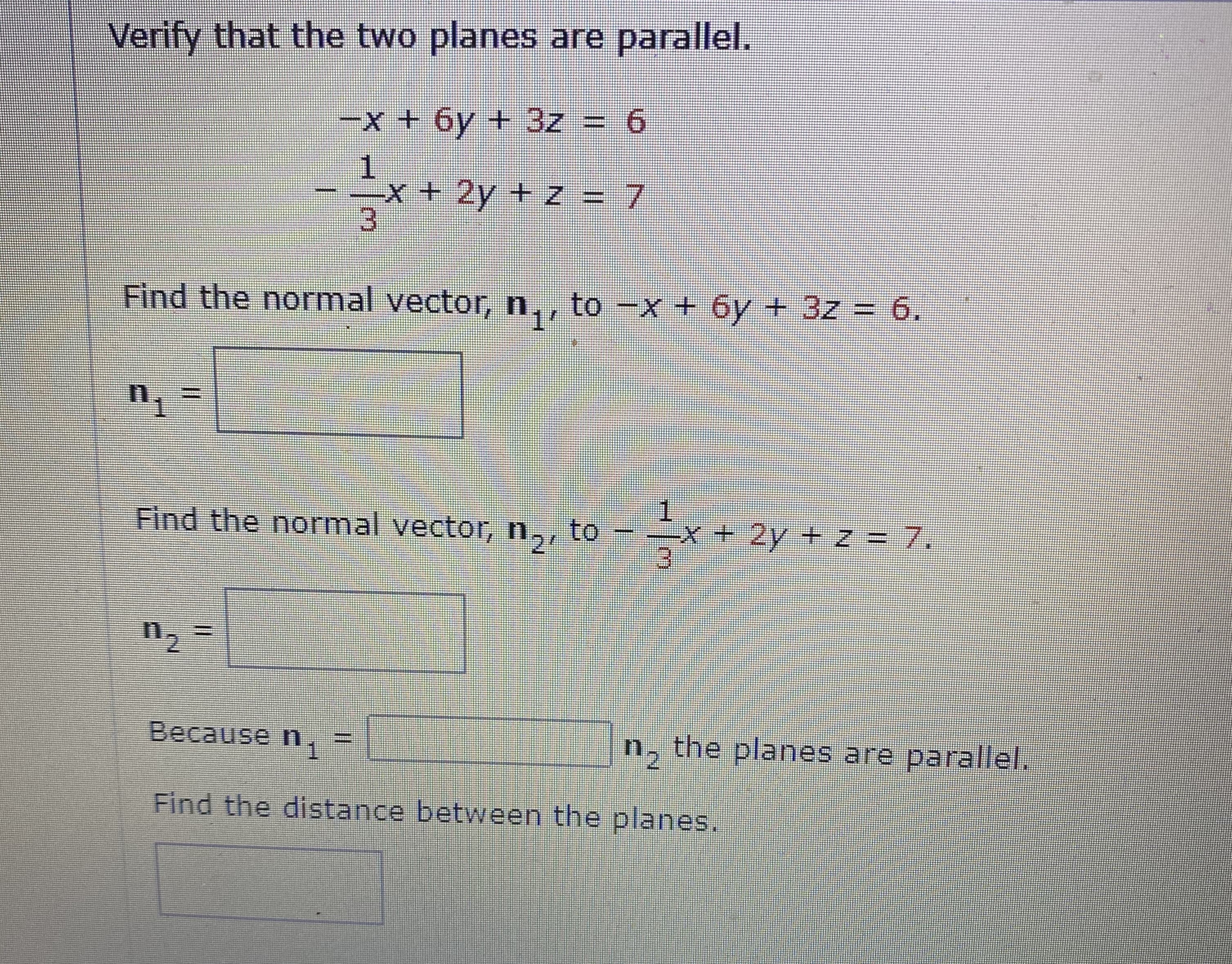 Verify that the two planes are parallel.
