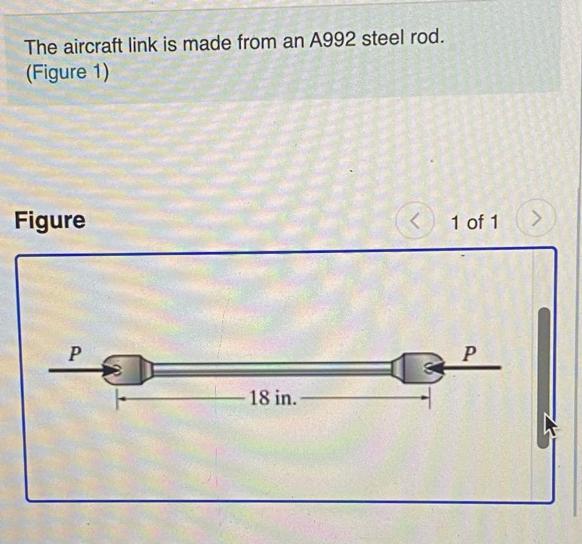 The aircraft link is made from an A992 steel rod.
(Figure 1)
Figure
1 of 1
18 in.
