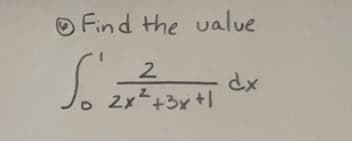 Find the value
So'zi
2
2x²+3x+1 dx
